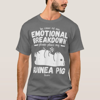 Emotional Breakdown Funny Guinea Pig Saying Woman T-shirt