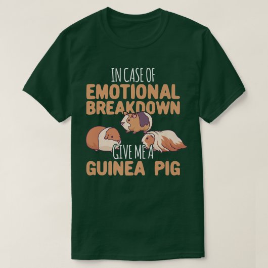 Emotional Breakdown Give Me A Guinea Pig  T-shirt (Design voorkant)