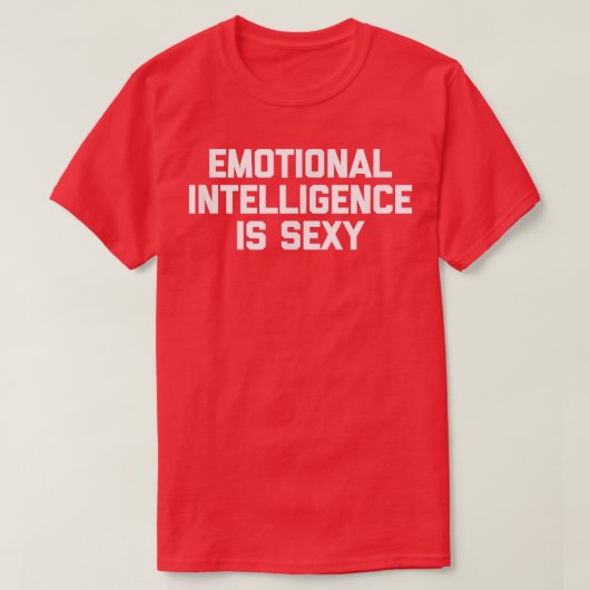 Emotional Intelligence is Sey Tshirt grappig gezeg (Design voorkant)
