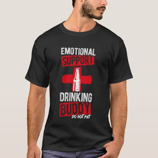 Emotional Support Drinking Buddy DO NOT PET Funny  T-shirt (Voorkant)