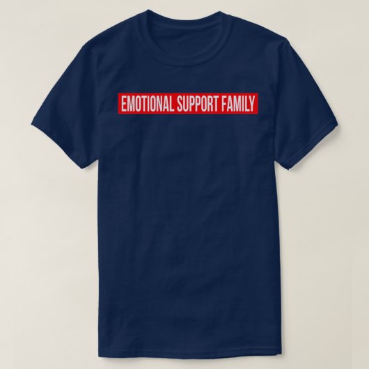 Emotional Support Family Over Alles (3) T-shirt (Design voorkant)