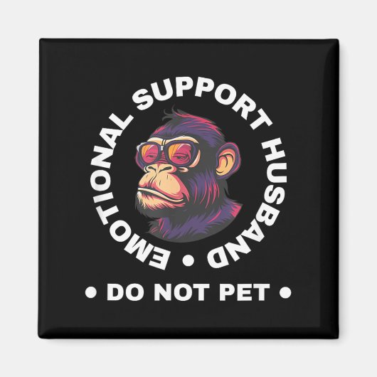 Emotional Support Husband Do Not Pet Monkey Funny Magneet (Voorkant)