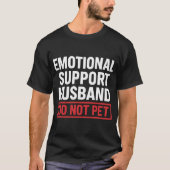 Emotional Support Husband Do Not Pet T-shirt (Voorkant)