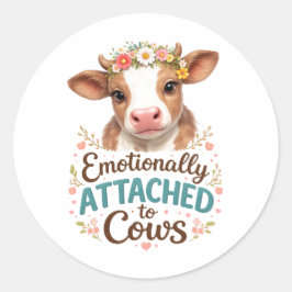 Emotionally Attached to Cows | Funny Cow Lover Ronde Sticker