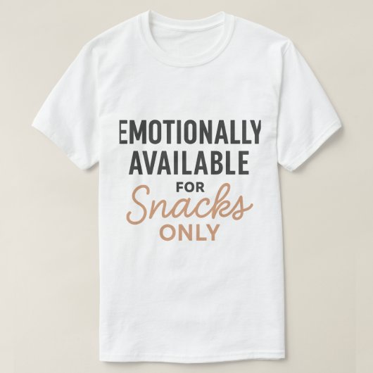 Emotionally Available for Snacks Only T-shirt (Design voorkant)