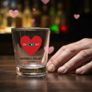 Emotionally available  shot glas