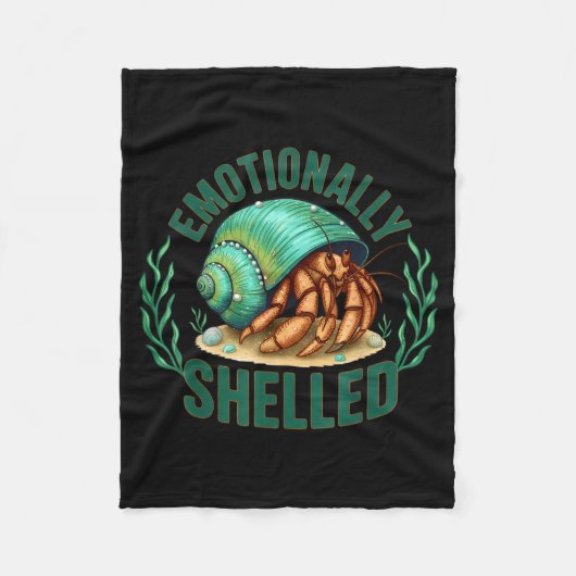 Emotionally Shelled Funny Hermit Crab Humor Quote  Fleece Deken (Voorkant)