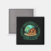 Emotionally Shelled Funny Hermit Crab Humor Quote Magneet (Voorkant / Achterkant)