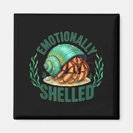 Emotionally Shelled Funny Hermit Crab Humor Quote Magneet (Voorkant)