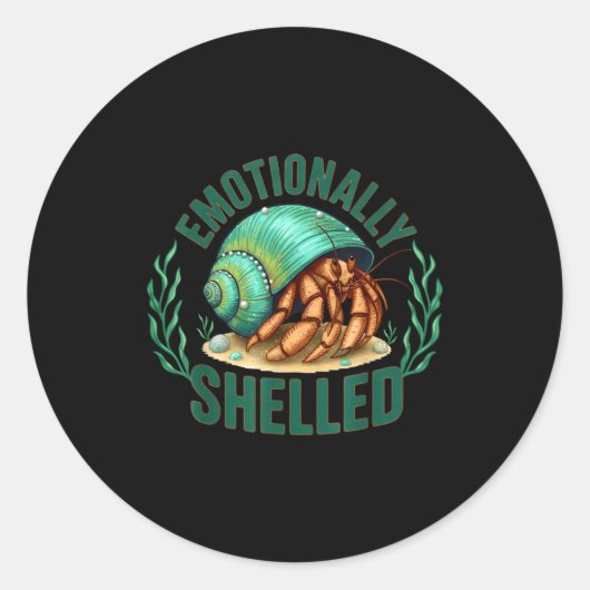 Emotionally Shelled Funny Hermit Crab Humor Quote Ronde Sticker (Voorkant)