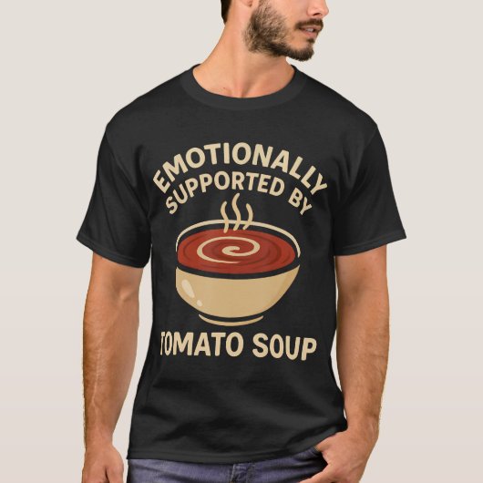 Emotionally Supported By Tomato Soup Funny T-shirt (Voorkant)
