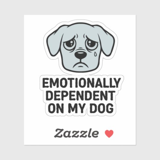 Emotioneel afhankelijk van mijn hond | Grappige tr Sticker (Vel)