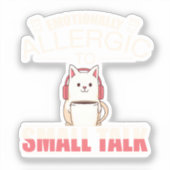 Emotioneel allergisch voor Small Talk - Grappig An Sticker (Voorkant)
