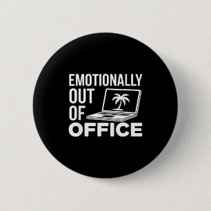Emotioneel buiten kantoor Grappige werkhumor voor Ronde Button 5,7 Cm