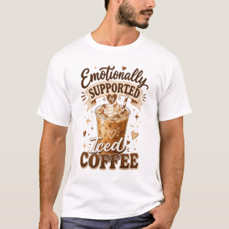 Emotioneel ondersteund door ijskoude koffie t-shirt