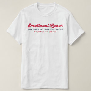 Emotionele arbeid per uur tarief t-shirt