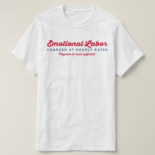 Emotionele arbeid per uur tarief t-shirt (Design voorkant)