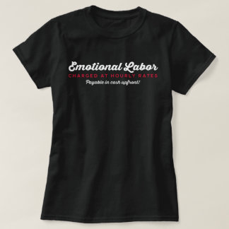 Emotionele arbeid uurtarieven t-shirt