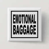Emotionele bagage / grappige quote vierkante button 5,1 cm (Voorkant)