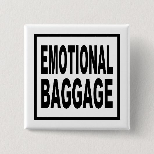 Emotionele bagage / grappige quote vierkante button 5,1 cm (Voorkant)