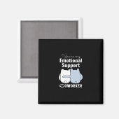 Emotionele hulp Coworker Grappig Quote Magneet (Voorkant / Achterkant)