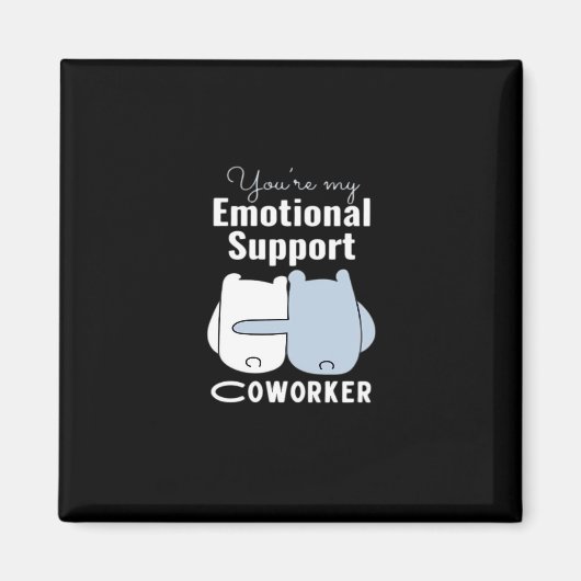 Emotionele hulp Coworker Grappig Quote Magneet (Voorkant)