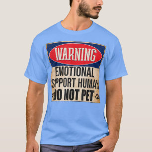 Emotionele support: mens kan geen huisarts zijn t-shirt