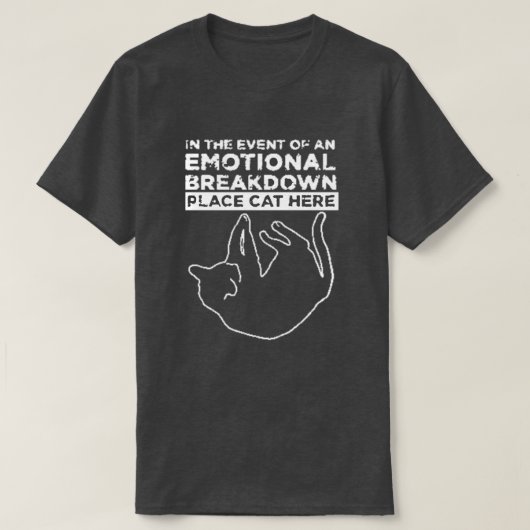 Emotionele uitsplitsing plaatskat hier T-shirt (Design voorkant)