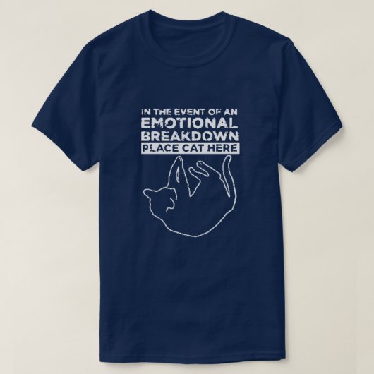 Emotionele uitsplitsing plaatskat hier T-shirt (Design voorkant)