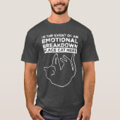 Emotionele uitsplitsing plaatskat hier T-shirt (Voorkant)