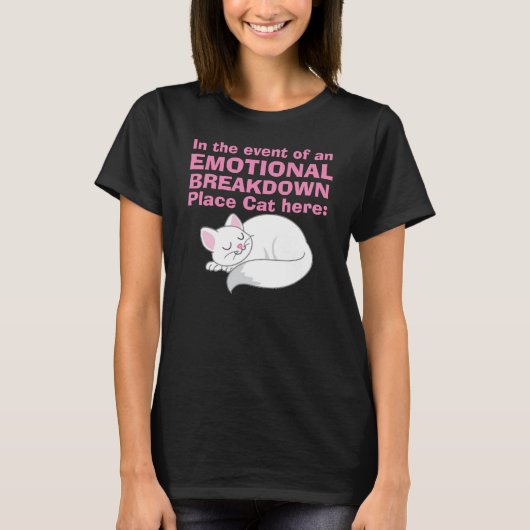 Emotionele uitsplitsing plaatskat hier T-shirt (Voorkant)