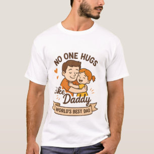 Emotionele Vaderdag Kinder Niemand Knuffelt Zoals  T-shirt