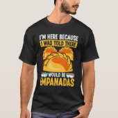 Empanada Maker I was told there would be Empanadas T-shirt (Voorkant)