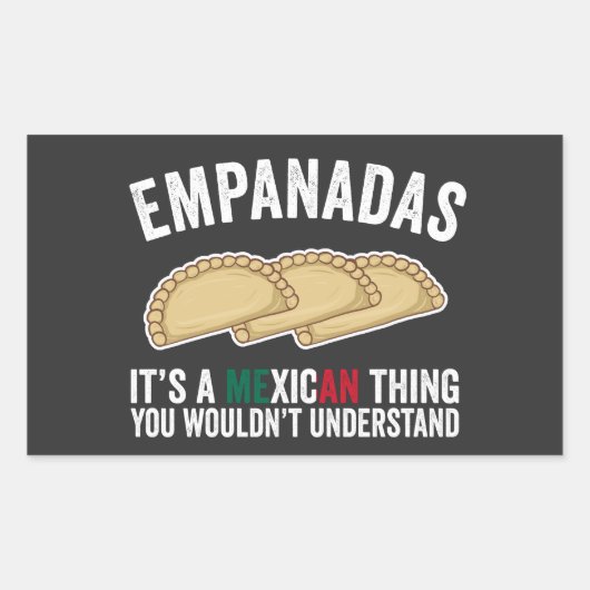 Empanadas Het is een Mexicaans ding dat je niet zo Rechthoekige Sticker (Voorkant)