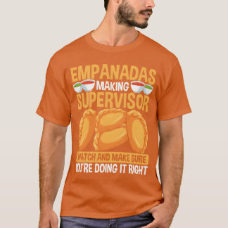 Empanadas Making Supervisor Latin Hispanic Food fa T-shirt