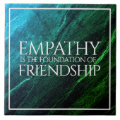 Empathie is het fundament van vriendschap tegeltje (Voorkant)