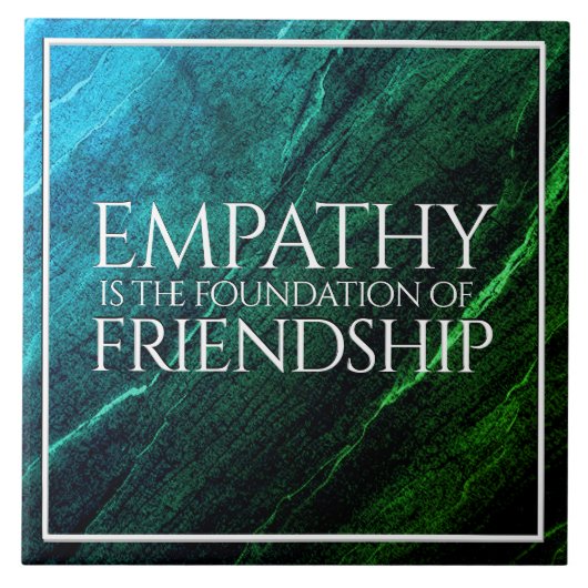 Empathie is het fundament van vriendschap tegeltje (Voorkant)