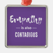 Empathie is ook besmettelijk metalen ornament (Voorkant)