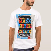 Empathie over ego Zero excuseert unisex T-shirt (Voorkant)