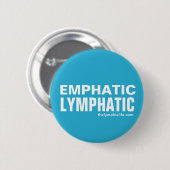 "Emphatic Lymphatic" Round Button - Meerdere maten (Voorkant /achterkant)