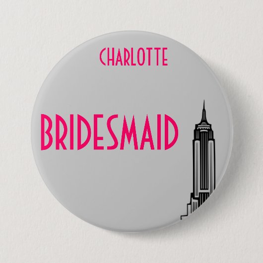 EMPIRE STAAT, BRIDESMAID. RONDE BUTTON 7,6 CM (Voorkant)