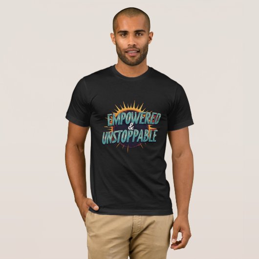 Empowered and Unstoppable T-shirt (Voorkant volledig)