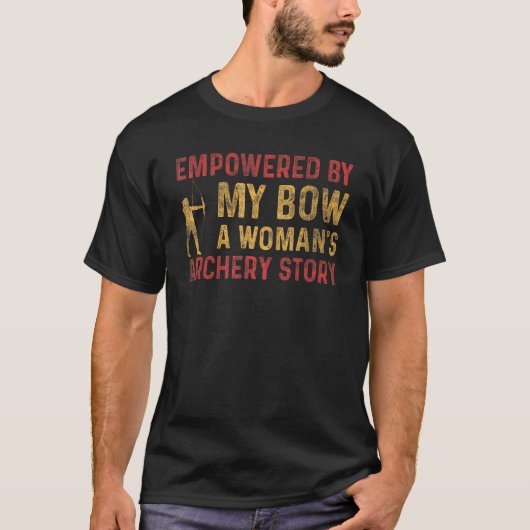 Empowered By Bow A Woman's Archery Story Bow Hunte T-shirt (Voorkant)