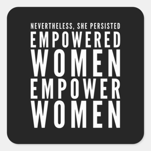 Empowered vrouwen machtigen vrouwen niettemin ze p vierkante sticker (Voorkant)