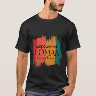 Empowered Woman Changing the World - Vrouwelijke I T-shirt