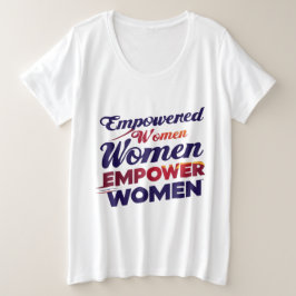 **Empowered Women Empower Vrouwen T-shirt** Grote Maat T-shirt