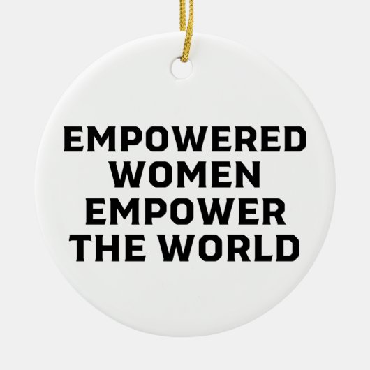 EMPOWERED WOMEN EMPOWERED THE WORLD KERAMISCH ORNAMENT (Voorkant)