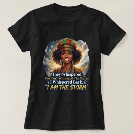 Empowered Zwarte Vrouw Ik Ben De Storm T-shirt - A (Design voorkant)