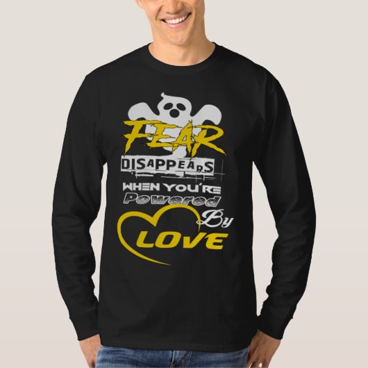 Empowerment  Fear Disappears When Powered By Love T-shirt (Voorkant)