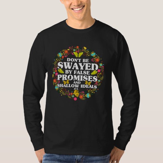 Empowerment Flower Butterfly Don t Be Swayed T-shirt (Voorkant)